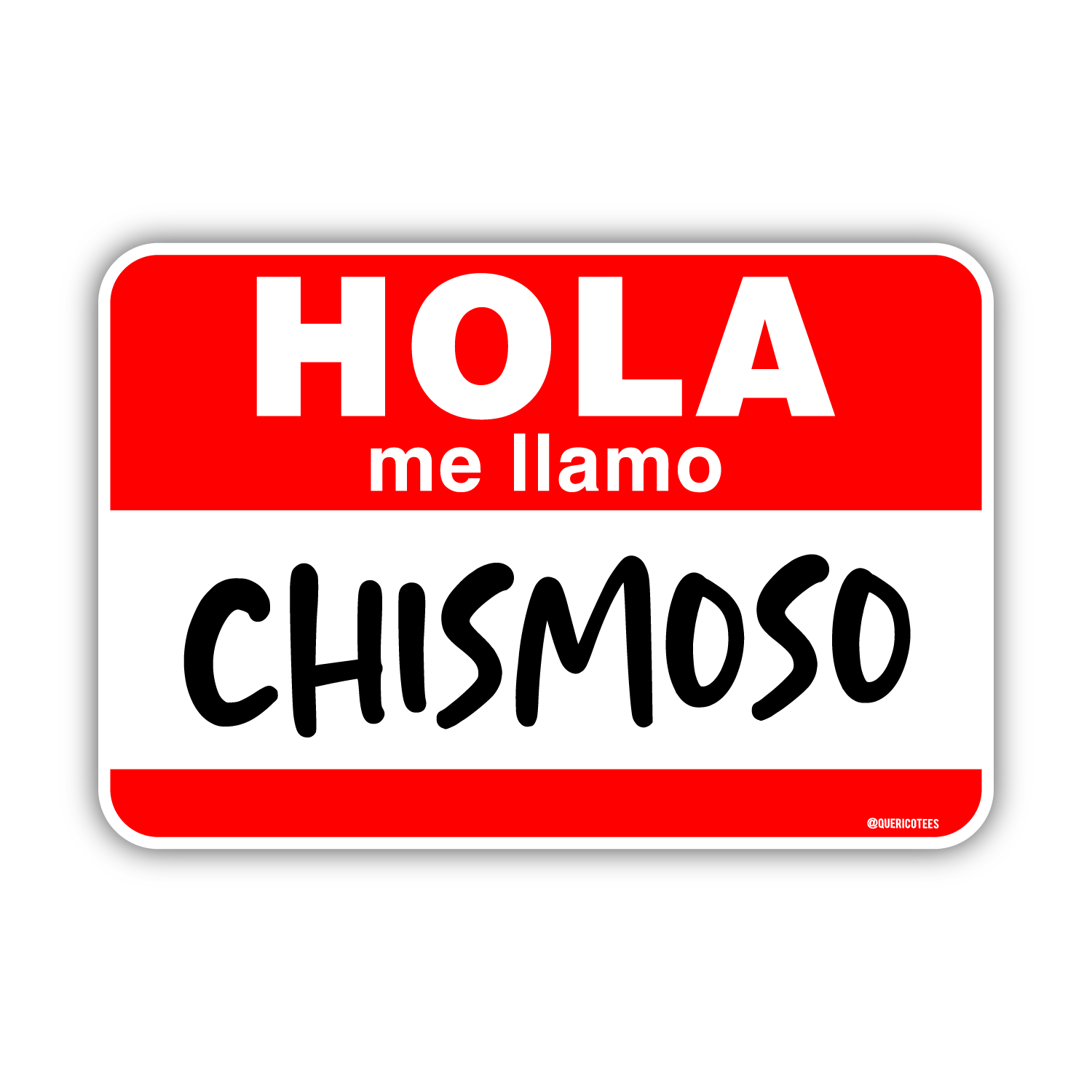 Que Rico T-Shirt Co. - Hola me llamo Chismoso Sticker