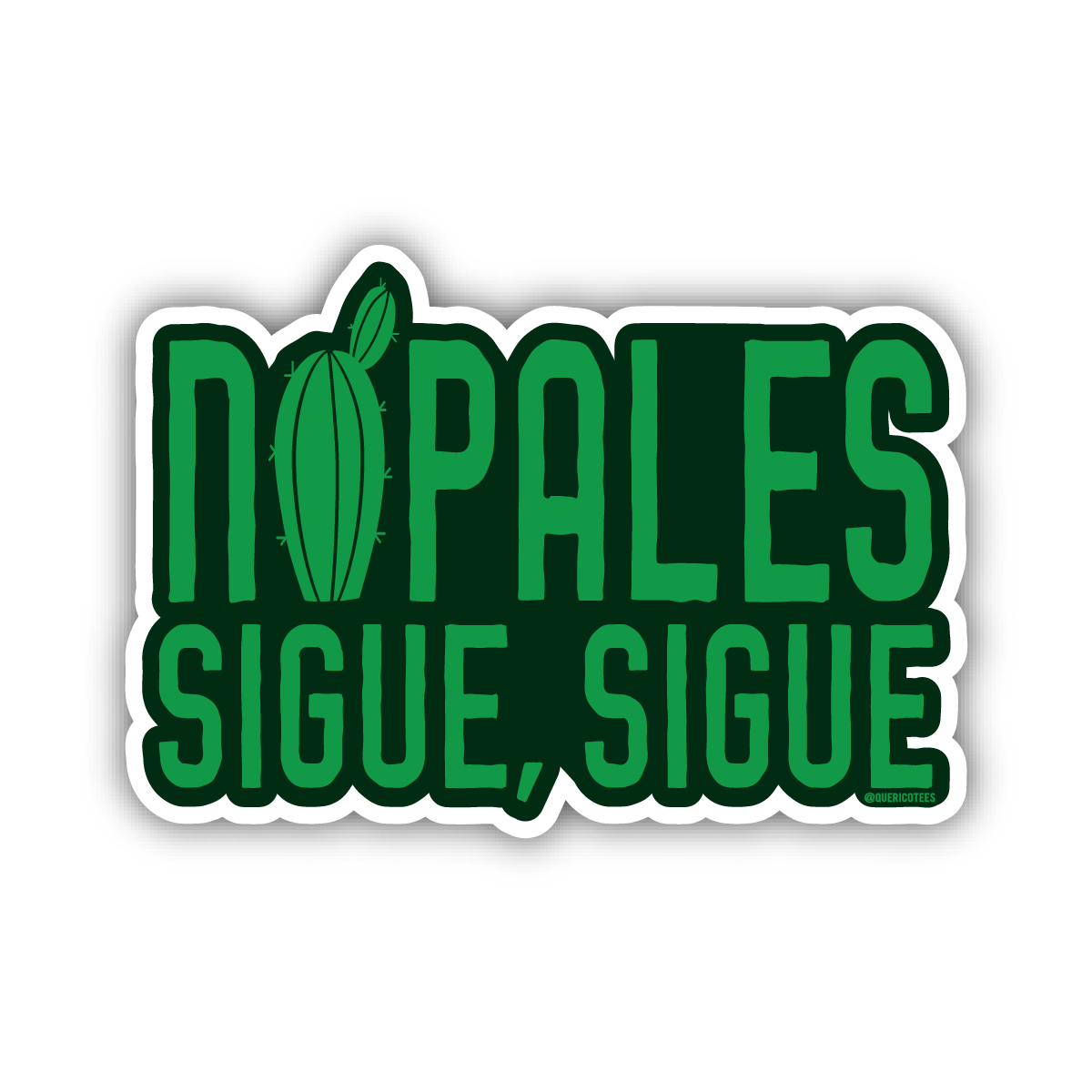 Que Rico T-Shirt Co. - Nopales, Sigue, Sigue Sticker