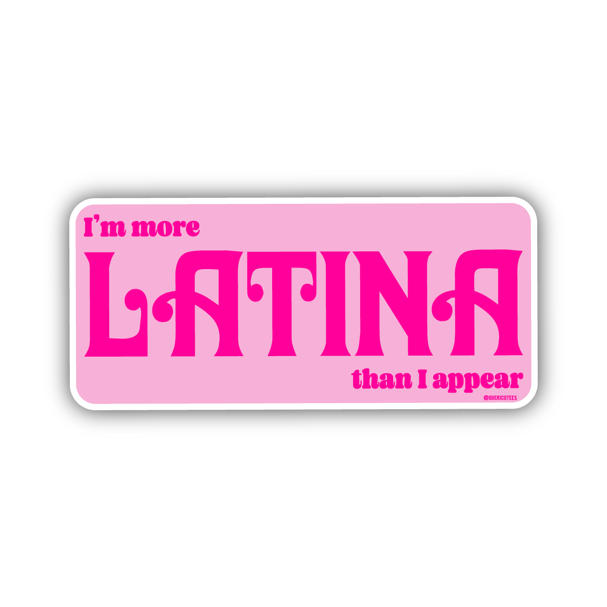 Que Rico T-Shirt Co. - I'm More Latina Sticker