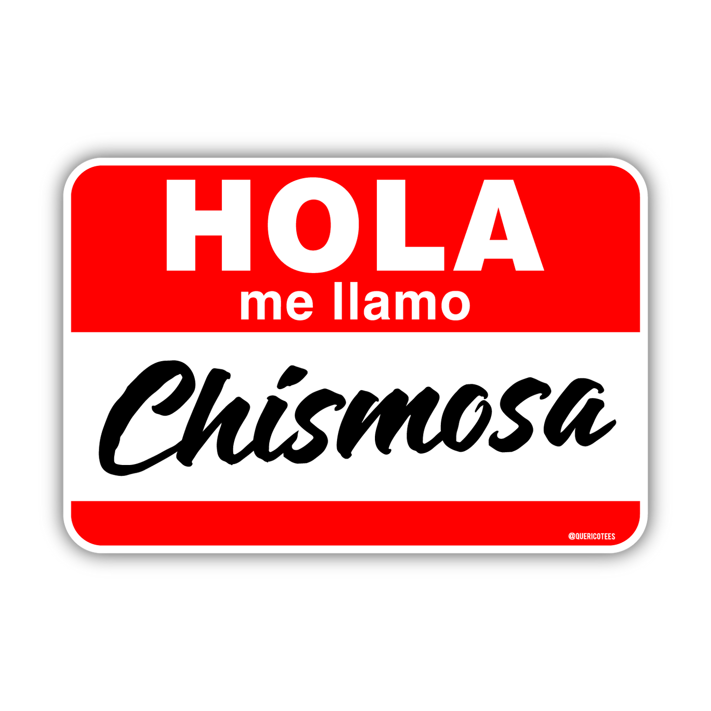 Que Rico T-Shirt Co. - Hola me llamo Chismosa Sticker