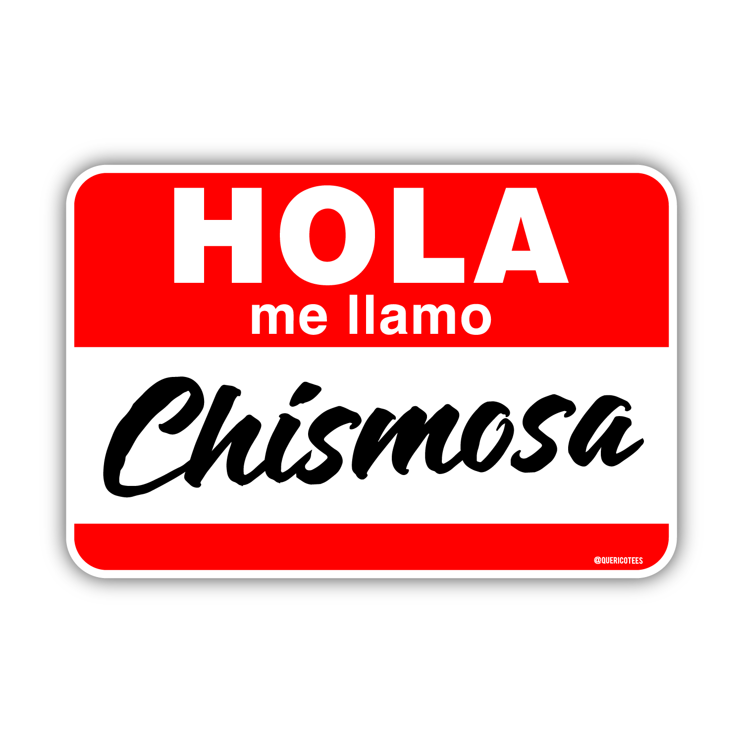 Que Rico T-Shirt Co. - Hola me llamo Chismosa Sticker