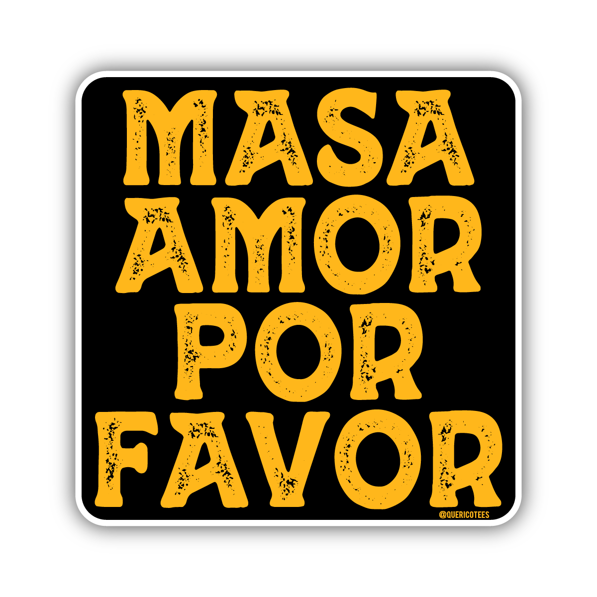 Que Rico T-Shirt Co. - Masa Amor Por Favor Sticker