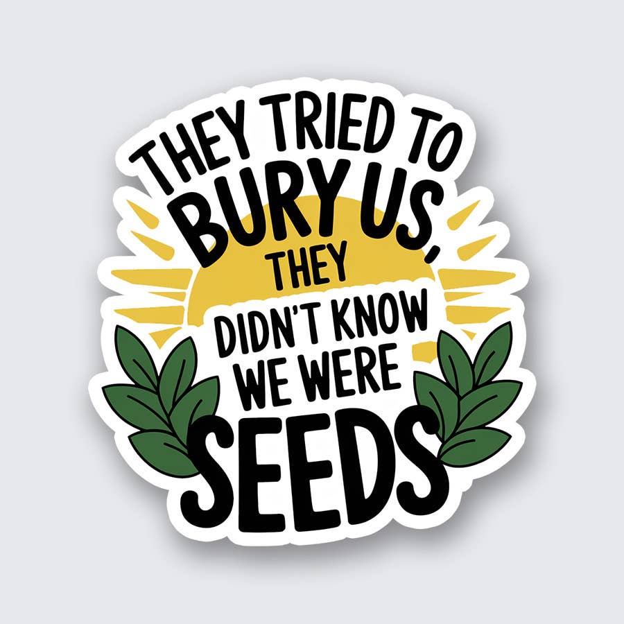 Sew Bonita - They Tried to Bury Us... Sticker