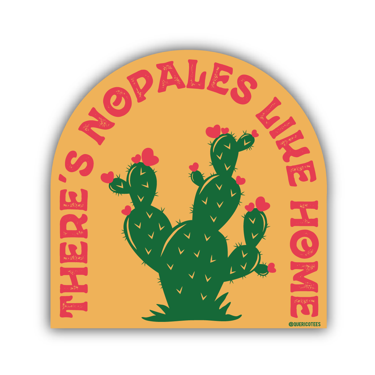 Que Rico T-Shirt Co. - There's Nopales like Home Sticker