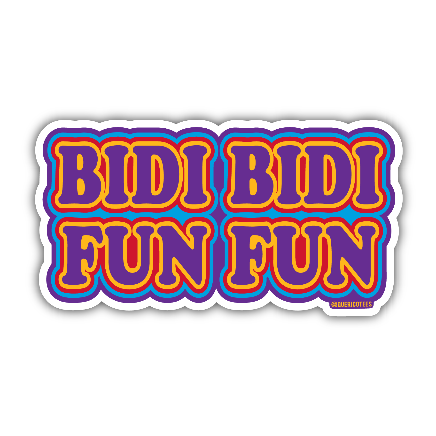 Que Rico T-Shirt Co. - Bidi Bidi Fun Fun Sticker
