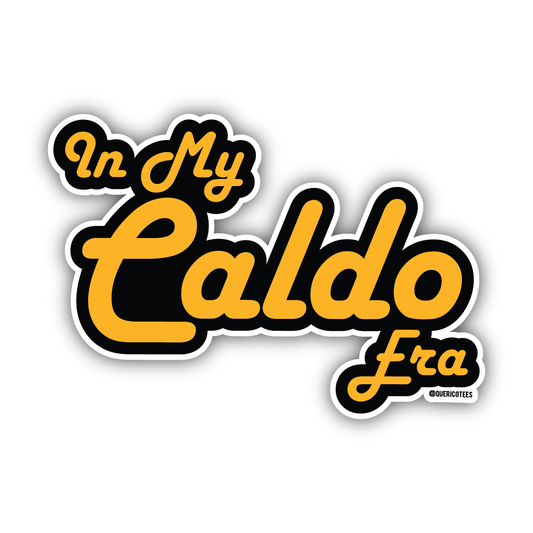 Que Rico T-Shirt Co. - In my Caldo Era Sticker