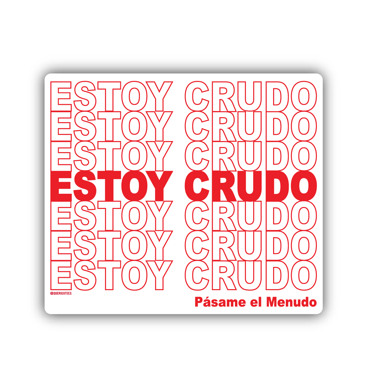 Que Rico T-Shirt Co. - Estoy Crudo Sticker