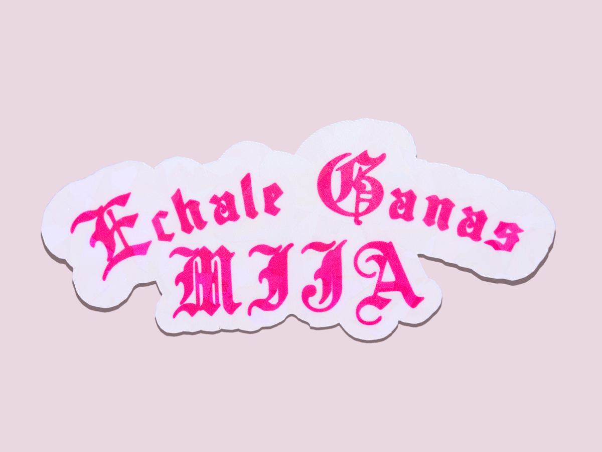 Espyz Studio - Pink Echale Ganas Mija Sticker Latina Motivational