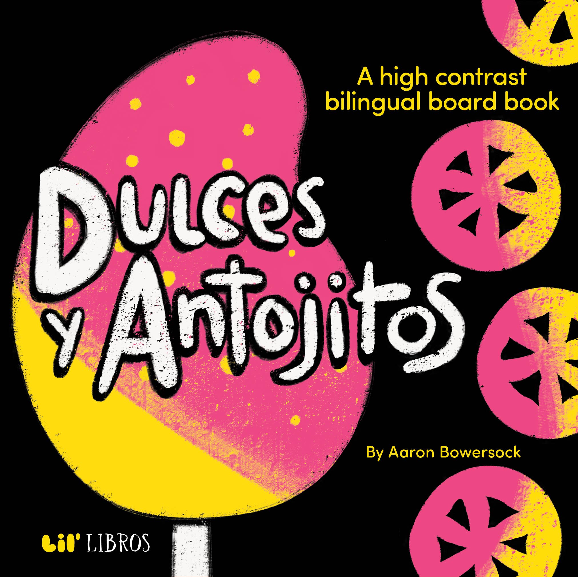 Lil' Libros ~ Bilingual Children's Books & Games - Dulces y Antojitos: A High Contrast Bilingual Board Book