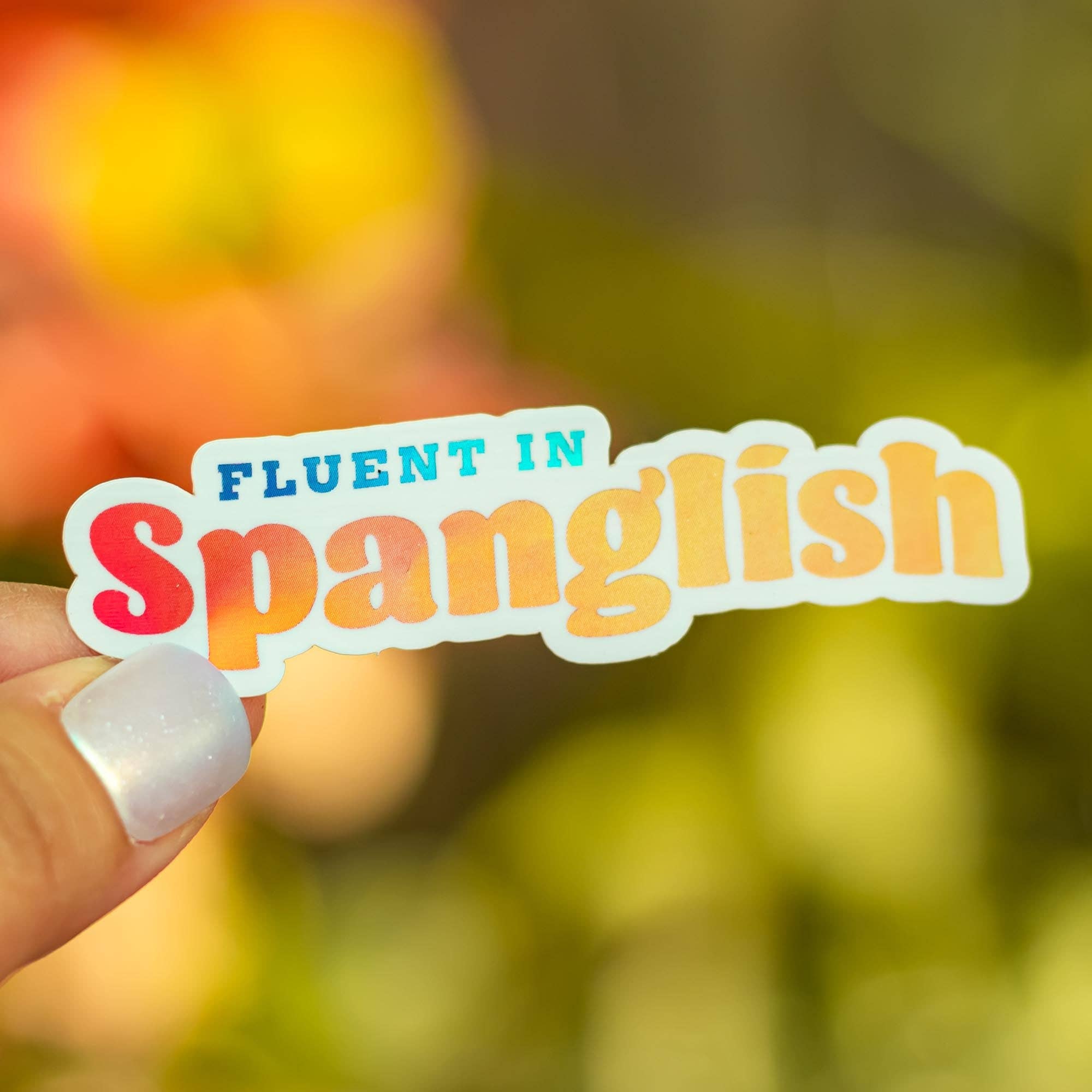 Quiero Prints - Fluent In Spanglish Holographic Sticker