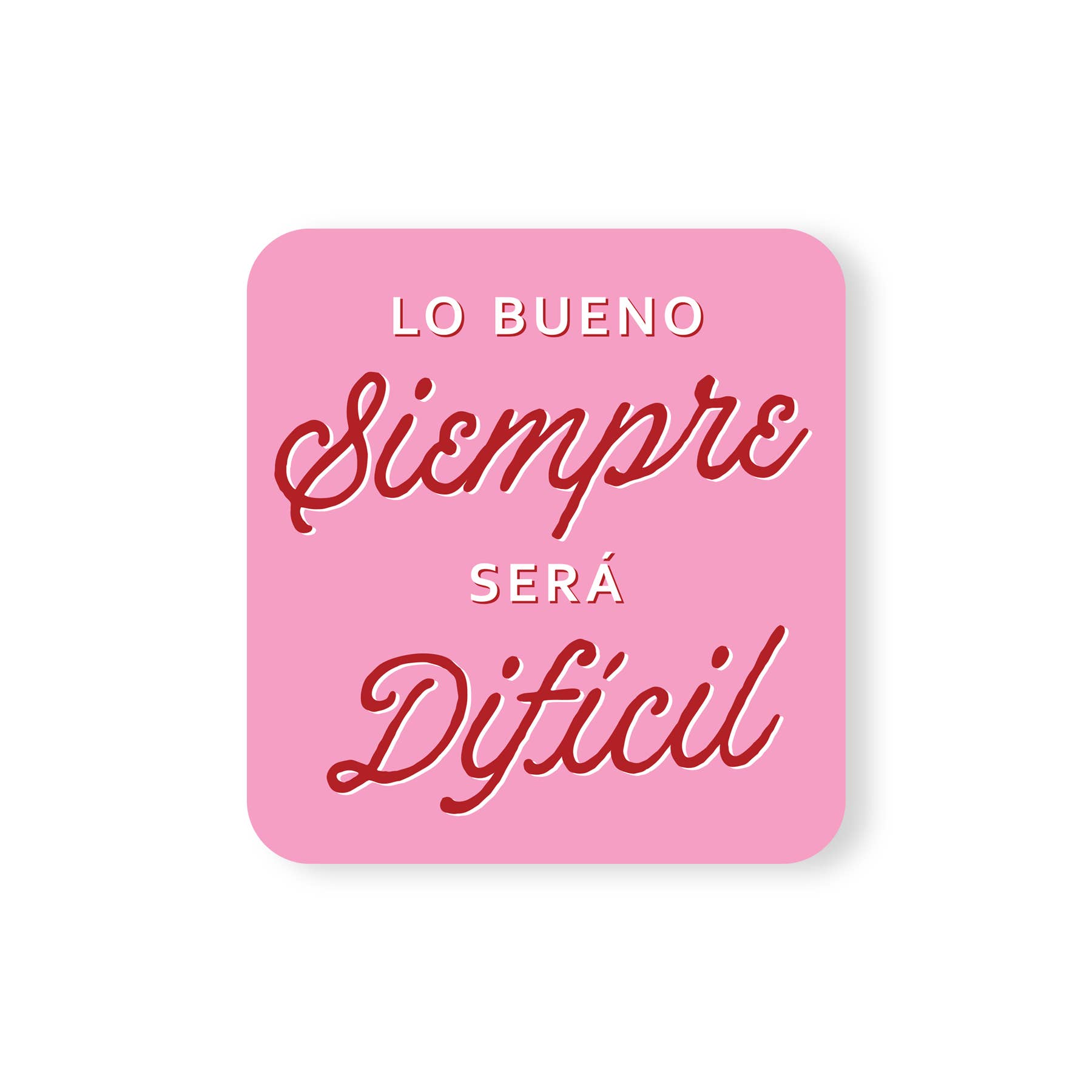 Erica Alfaro Designs - Lo Bueno Siempre Sera Dificil Vinyl Sticker